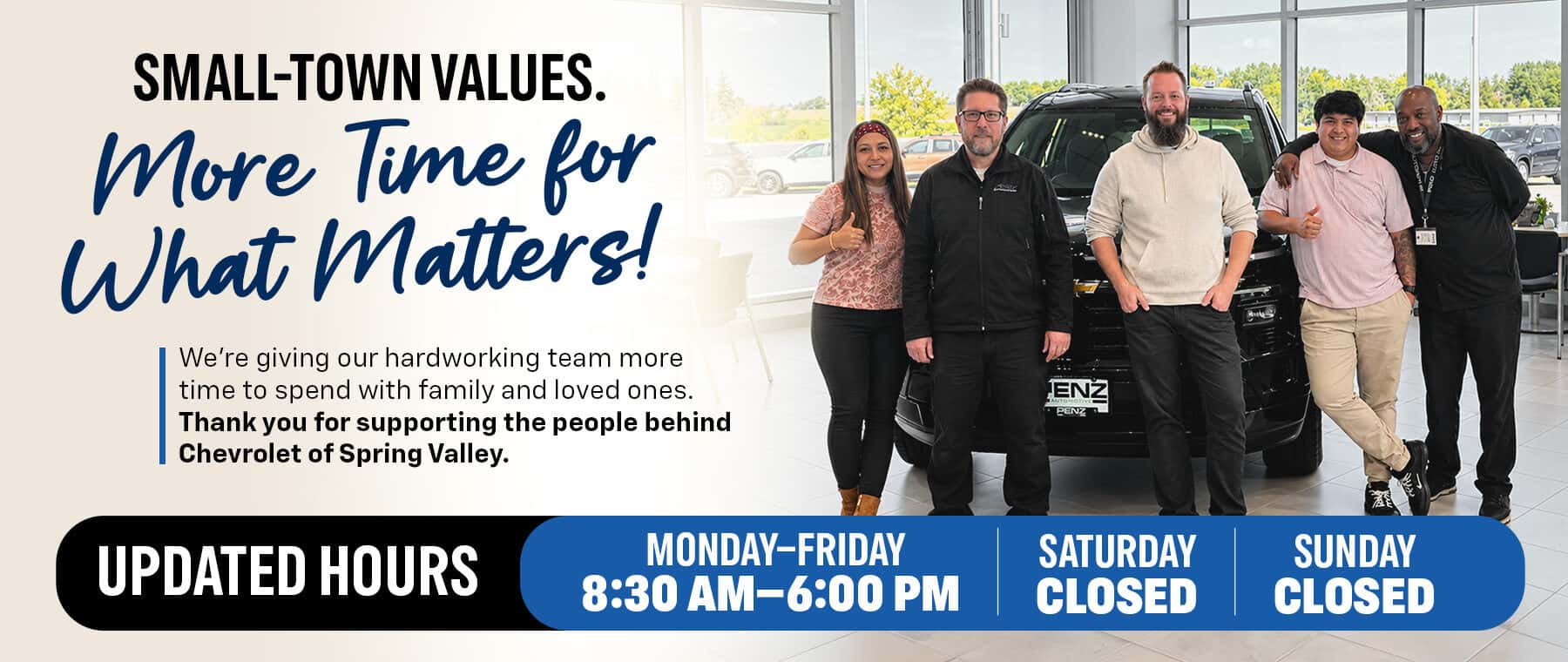 Taking Care of Our Community Starts With Taking Care of Our People. Updated Hours: Monday–Friday: 8:30 AM–6:00 PM Saturday: Closed Sunday: Closed