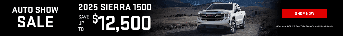 Auto Show Sale Subtext - 2025 Sierra 1500 Save up to $12,500