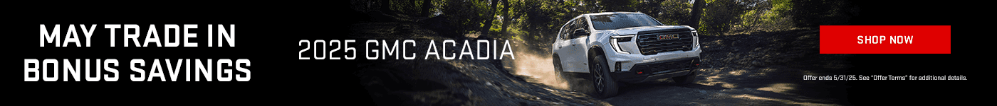 May Trade In Bonus Savings Subtext - 2025 Acadia