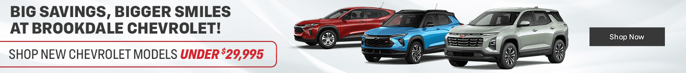 Big Savings, Bigger Smiles at Brookdale Chevrolet! Subtext Shop New Chevrolet Models under $29,995