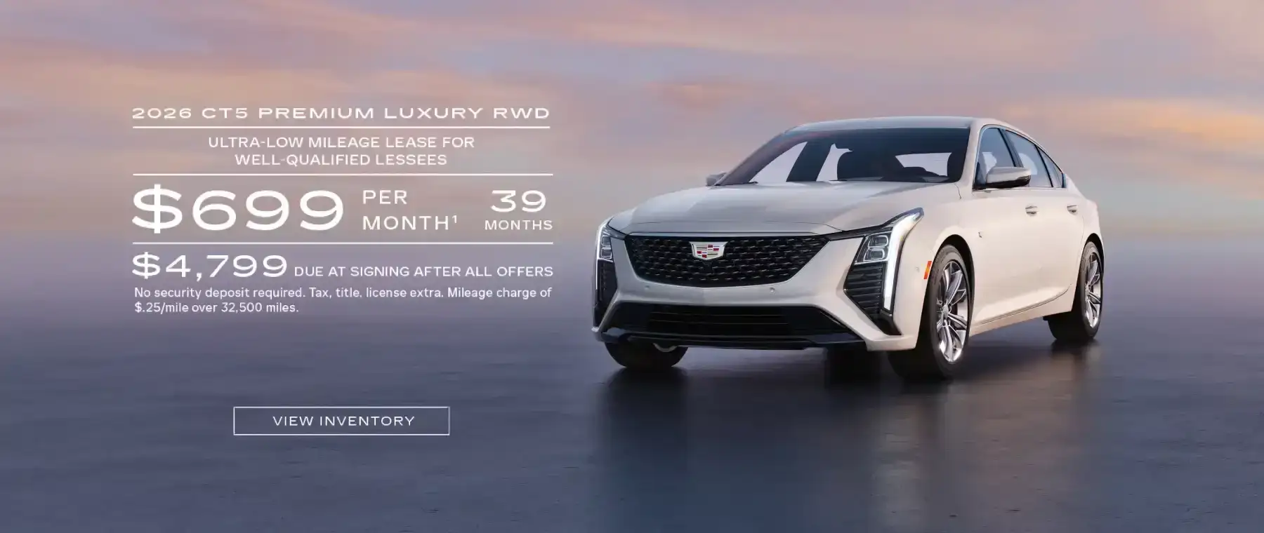 2026 CT5 RWD PREMIUM LUXURY. Ultra-low milege lease for well-qualified lessees. $699 per month 39 months. $4,799 due at signing after all offers.