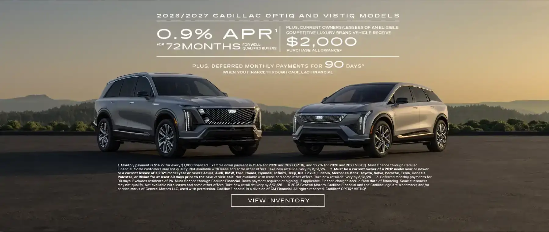 2026 and 2027 Cadillac OPTIQ and VISTIQ. 0.9% APR for 72 months. Plus $2,000 purchase allowance. Plus deferred payment for 90 days.