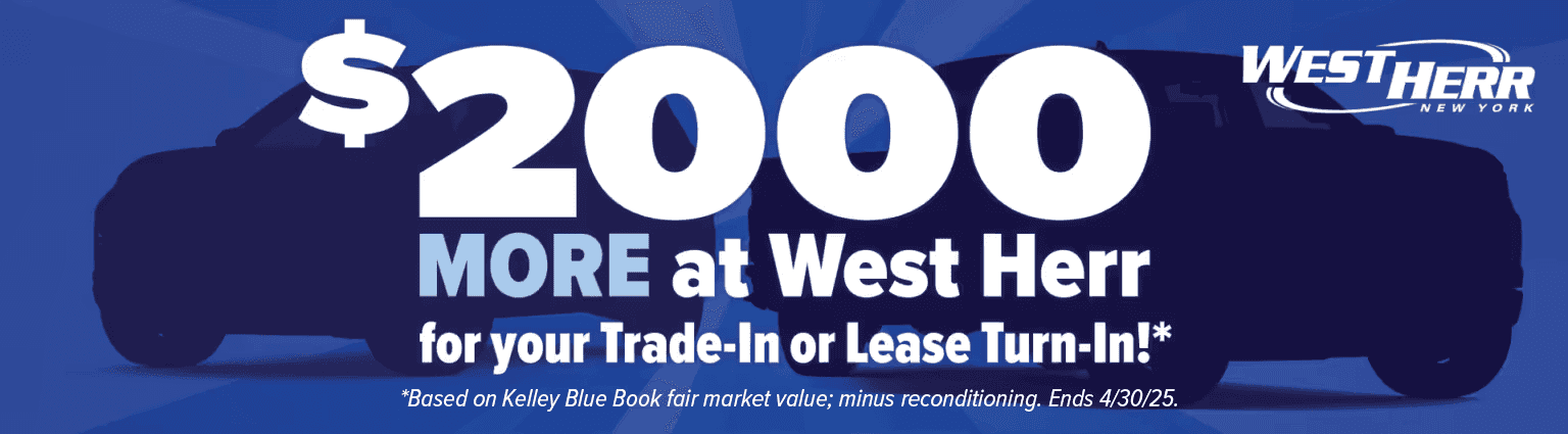$2,000 More at West Herr for your Trade-in or Lease Turn-In